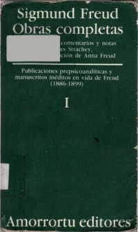 cover of the book Obras completas: (1886-99). Publicaciones prepsicoanáliticas y manuscritos inéditos en vida de Freud, Volumen 1  