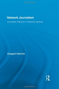 cover of the book Network Journalism: Journalistic Practice in Interactive Spheres (Routledge Research in Journalism)  