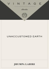 cover of the book Unaccustomed Earth  