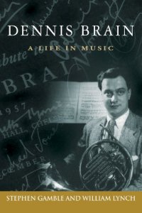 cover of the book Dennis Brain: A Life in Music  