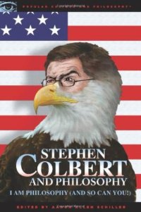 cover of the book Stephen Colbert and Philosophy: I Am Philosophy (and So Can You!)  