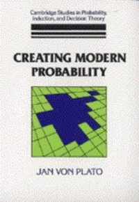 cover of the book Creating Modern Probability: Its Mathematics, Physics and Philosophy in Historical Perspective