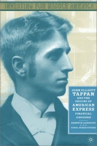 cover of the book Investing for Middle America: John Elliott Tappan and the Origins of American Express Financial Advisors  