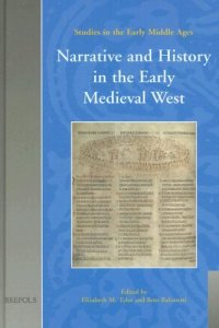 cover of the book Narrative And History in the Early Medieval West (Studies in the Early Middle Ages 16)  