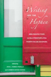 cover of the book Writing off the hyphen: new critical perspectives on the literature of the Puerto Rican diaspora  