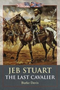 cover of the book Jeb Stuart: The Last Cavalier  