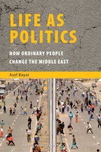 cover of the book Life as Politics: How Ordinary People Change the Middle East  