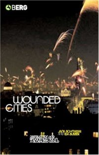 cover of the book Wounded Cities: Destruction and Reconstruction in a Globalized World  