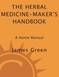 cover of the book The Herbal Medicine-Maker's Handbook: A Home Manual  