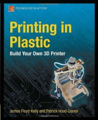 cover of the book Printing in Plastic: Build Your Own 3D Printer (Technology in Action)  