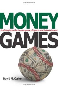 cover of the book Money Games: Profiting from the Convergence of Sports and Entertainment  