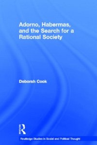 cover of the book Adorno, Habermas and the Search for a Rational Society (Routledge Studies in Social and Political Thought)  