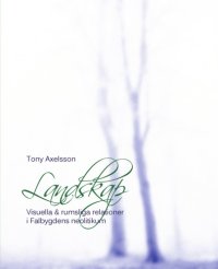 cover of the book Landskap Visuella och rumsliga relationer i Falbygdens neolitikum  