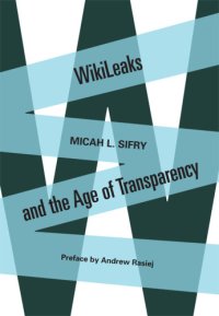 cover of the book WikiLeaks and the Age of Transparency  