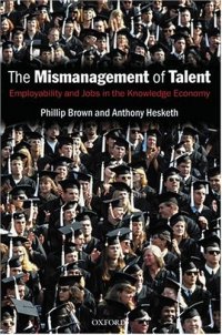 cover of the book The Mismanagement of Talent: Employability and Jobs in the Knowledge Economy  