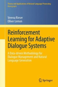 cover of the book Reinforcement Learning for Adaptive Dialogue Systems: A Data-driven Methodology for Dialogue Management and Natural Language Generation  