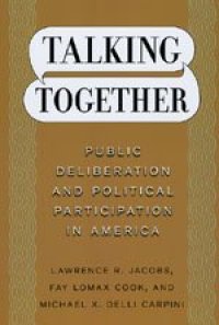 cover of the book Talking Together: Public Deliberation and Political Participation in America  