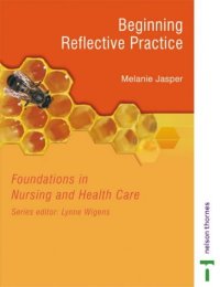 cover of the book Beginning Reflective Practice: Foundations in Nursing and Health Care Series  