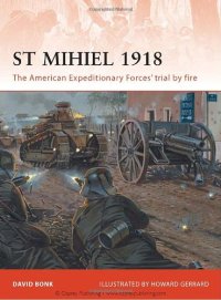 cover of the book St Mihiel 1918: The American Expeditionary Forces' trial by fire (Campaign)  