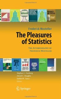 cover of the book The Pleasures of Statistics: The Autobiography of Frederick Mosteller  