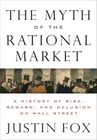 cover of the book The Myth of the Rational Market: A History of Risk, Reward, and Delusion on Wall Street  