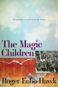 cover of the book The Magic Children: Racial Identity at the End of the Age of Race  