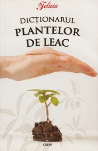 cover of the book Dicţionarul plantelor de leac  