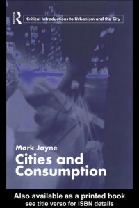 cover of the book Cities and Consumption (Routledge Critical Introductions to Urbanism and the City)  