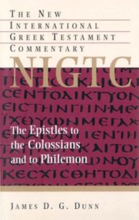 cover of the book The Epistles to the Colossians and to Philemon. A Commentary on the Greek Text (New International Greek Testament Commentary)  