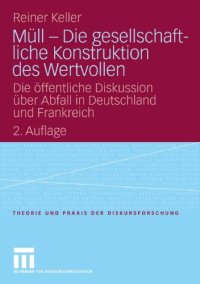 cover of the book Müll – Die gesellschaftliche Konstruktion des Wertvollen, 2. Auflage: Die öffentliche Diskussion über Abfall in Deutschland und Frankreich  