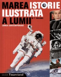 cover of the book Marea istorie ilustrată a lumii. Lumea contemporană  