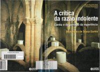 cover of the book A crítica da razão indolente: contra o desperdício da experiência volume 1 