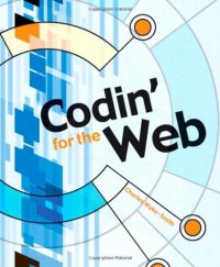 cover of the book Codin' for the web: a designer's guide to developing dynamic web sites  