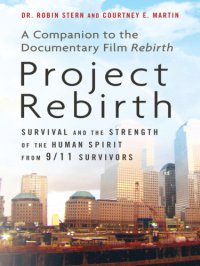 cover of the book Project Rebirth: Survival and the Strength of the Human Spirit from 9 11 Survivors  