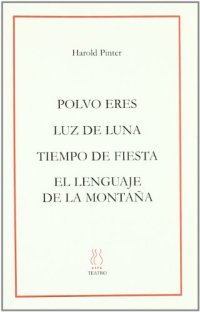 cover of the book Polvo Eres. Luz de Luna. Tiempo de Fiesta. El Lenguaje de la Montaña  