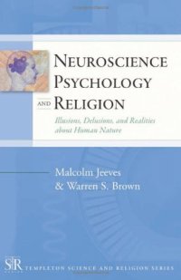 cover of the book Neuroscience, Psychology, and Religion: Illusions, Delusions, and Realities about Human Nature  