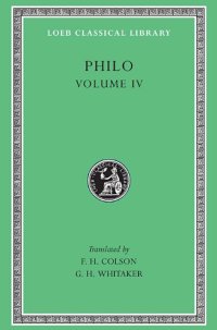 cover of the book Philo, Volume IV (On the Confusion of Tongues. On the Migration of Abraham. Who Is the Heir of Divine Things? On Mating with the Preliminary Studies)