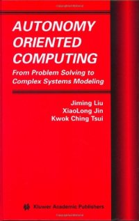 cover of the book Autonomy Oriented Computing: From Problem Solving to Complex Systems Modeling