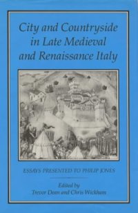 cover of the book City and Countryside in Late Medieval and Renaissance Italy: Essays Presented to Philip Jones  