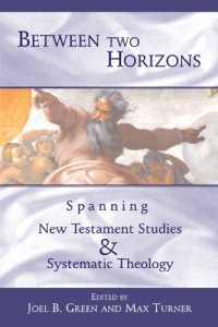 cover of the book Between Two Horizons: Spanning New Testament Studies and Systematic Theology  