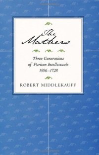 cover of the book The Mathers: three generations of Puritan intellectuals, 1596-1728  