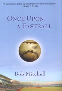 cover of the book Once Upon a Fastball  