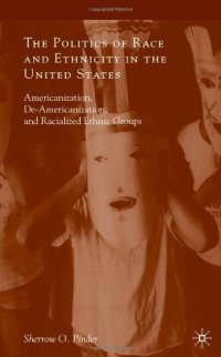 cover of the book The Politics of Race and Ethnicity in the United States: Americanization, De-Americanization, and Racialized Ethnic Groups  