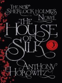 cover of the book The House of Silk: The New Sherlock Holmes Novel  