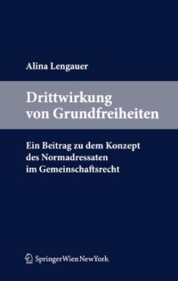 cover of the book Drittwirkung von Grundfreiheiten.: Ein Beitrag zu dem Konzept des Normadressaten im Gemeinschaftsrecht  