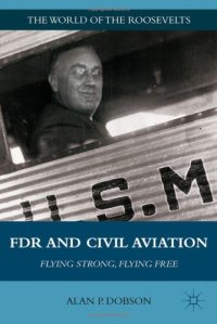 cover of the book FDR and Civil Aviation: Flying Strong, Flying Free (The World of the Roosevelts)  