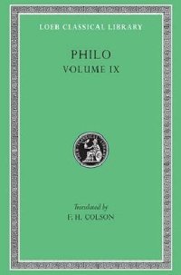 cover of the book Philo, Volume IX (Every Good Man is Free. On the Contemplative Life. On the Eternity of the World. Against Flaccus. Apology for the Jews. On Providence)