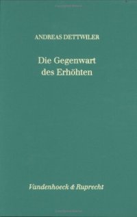 cover of the book Die Gegenwart des Erhöhten. Eine exegetische Studie zu den johanneischen Abschiedsreden (Joh 13,31-16,33) unter besonderer Berücksichtigung ihres Relecture-Charakters (Forschungen zur Religion und Literatur des Alten und Neuen Testaments 169)  