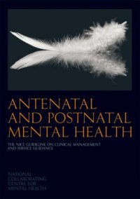 cover of the book Antenatal and Postnatal Mental Health: The NICE Guideline on Clinical Management and Service Guidance  