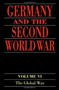 cover of the book Germany and the Second World War: Volume VI: The Global War  